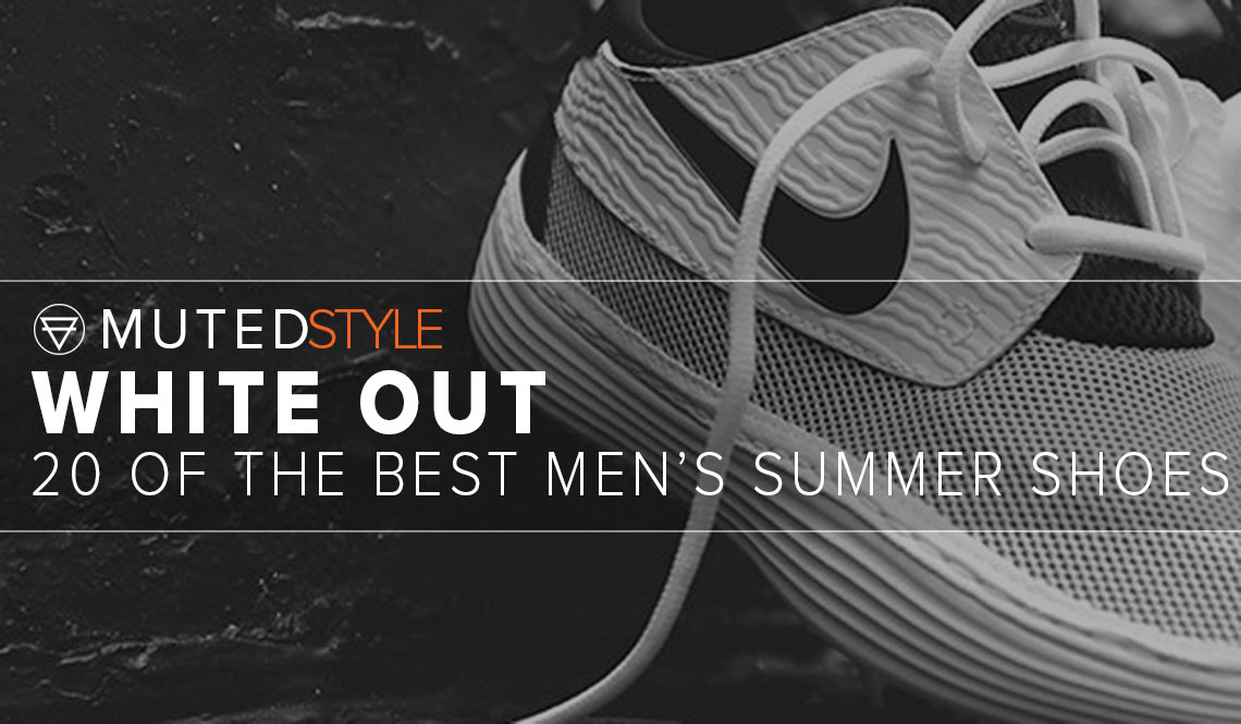 20 Of The Best Mens Summer Shoes