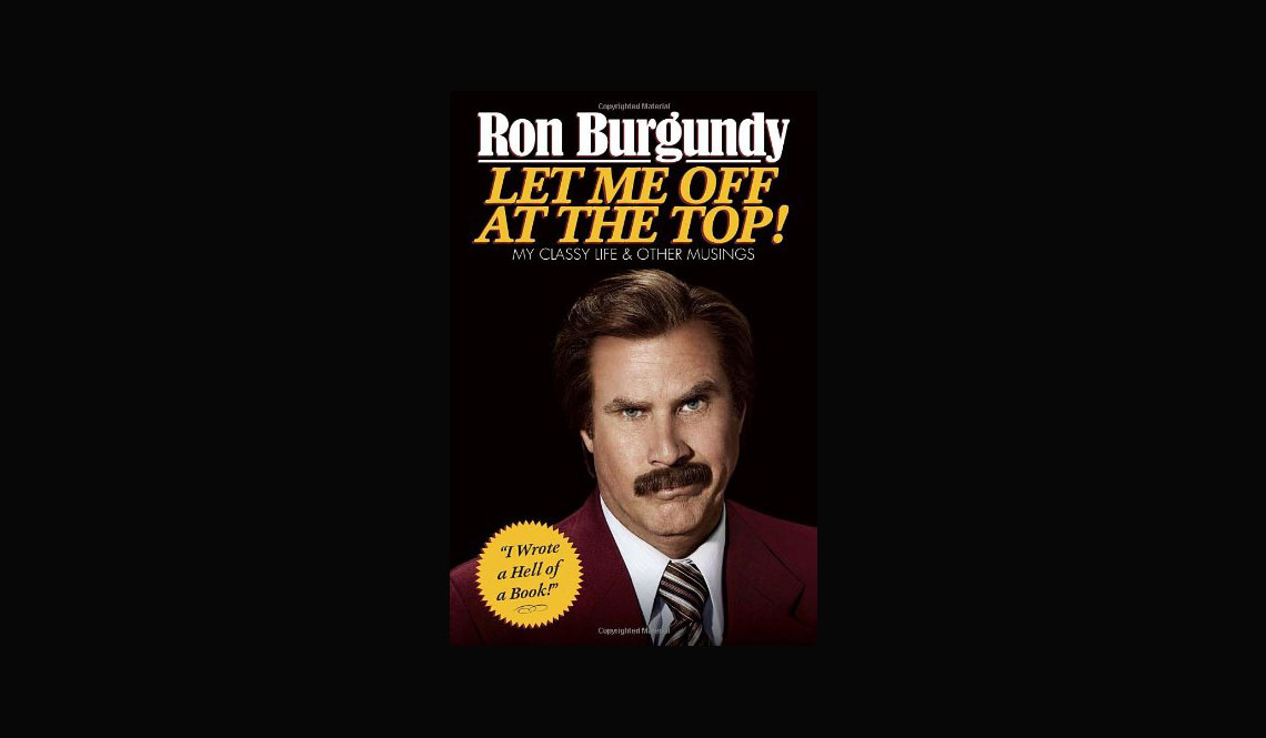Let Me Off At The Top by Ron Burgundy